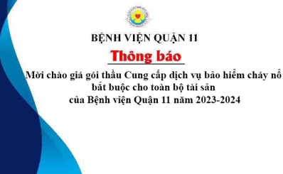 Thông báo về việc mời chào giá gói thầu Cung cấp dịch vụ bảo hiểm cháy nổ bắt buộc cho toàn bộ tài sản của Bệnh viện Quận 11 năm 2023-2024